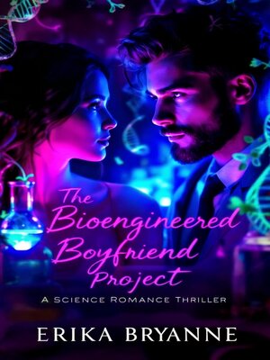 cover image of The Bioengineered Boyfriend Project